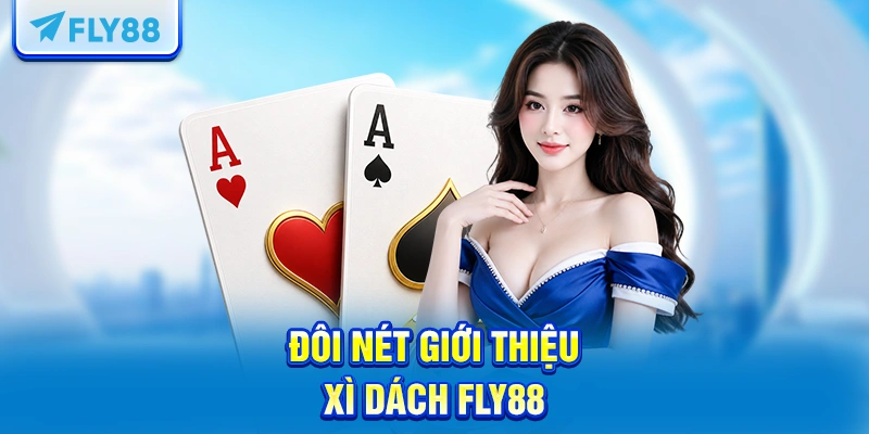 Đôi nét giới thiệu Xì dách FLY88