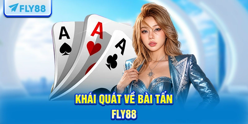 Khái quát về bài Tấn FLY88