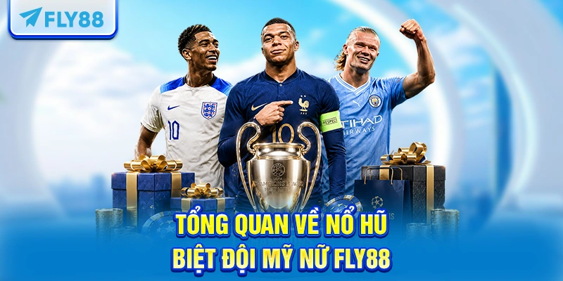Tổng quan về nổ hũ biệt đội mỹ nữ FLY88