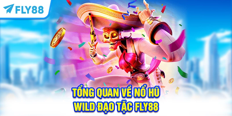 Tổng quan về nổ hũ Wild đạo tặc FLY88