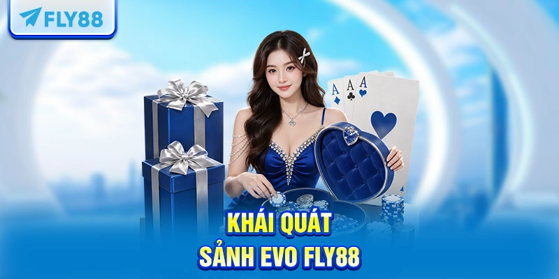 Khái quát sảnh EVO FLY88