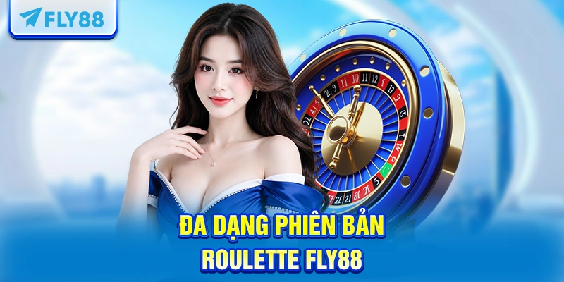 Đa dạng phiên bản Roulette FLY88