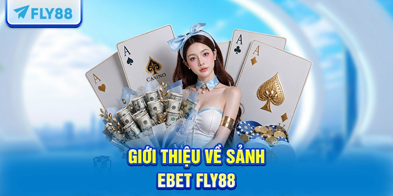 Giới thiệu về sảnh EBET FLY88