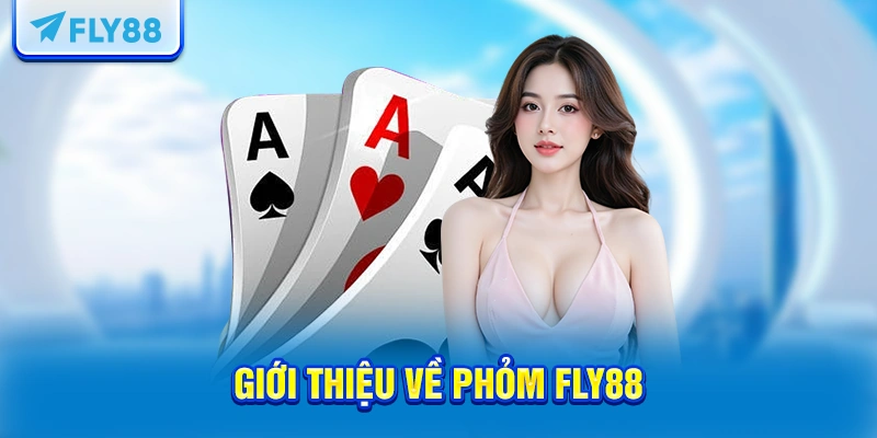 Giới thiệu về Phỏm FLY88
