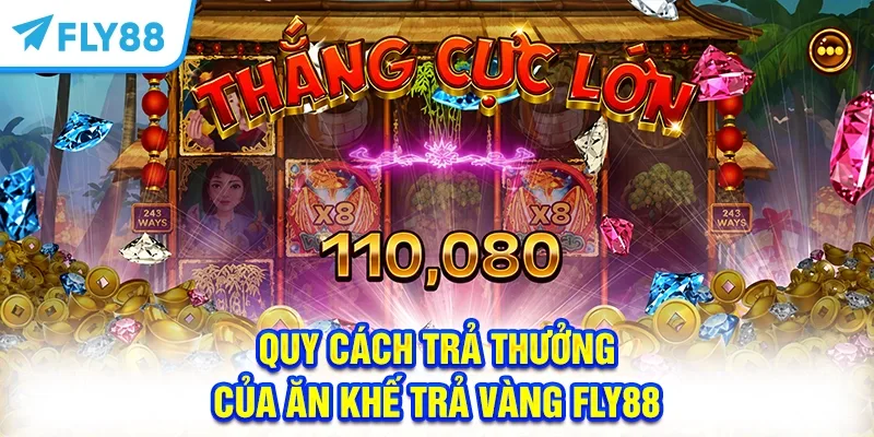 Quy cách trả thưởng của Ăn khế trả vàng FLY88