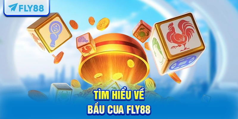 Tìm hiểu về bầu cua FLY88