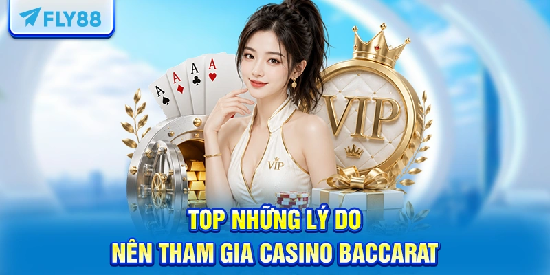 Top những lý do nên tham gia Baccarat FLY88