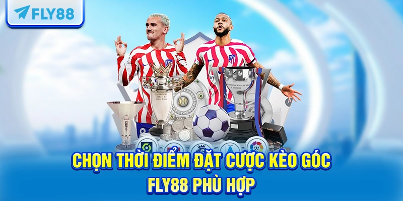 Chọn thời điểm đặt cược kèo góc FLY88 phù hợp