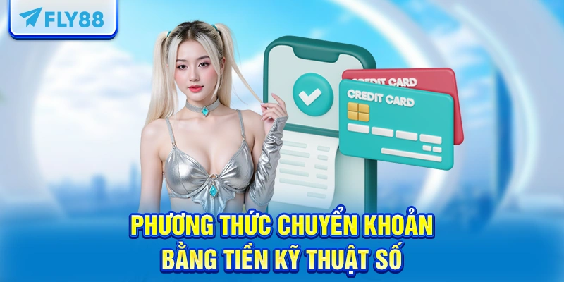 Phương thức chuyển khoản bằng tiền kỹ thuật số