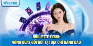 Roulette FLY88: Vòng Quay Đổi Đời Tại Địa Chỉ Hàng Đầu