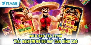 Wild Đạo Tặc FLY88 – Trải Nghiệm Nổ Hũ Hấp Dẫn Đỉnh Cao
