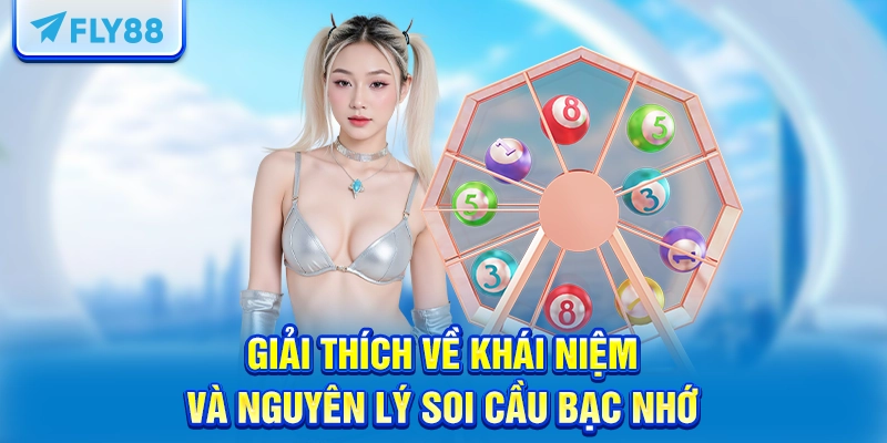 Giải thích về khái niệm và nguyên lý soi cầu bạc nhớ 