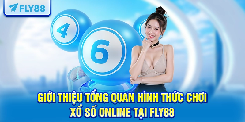 Giới thiệu tổng quan hình thức chơi xổ số online tại FLY88